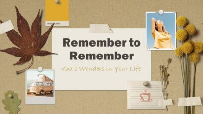 Remember to Remember God’s Wonders in Your Life